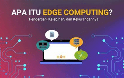 Edge Computing: Mendekatkan Komputasi ke Jaringan untuk Responsivitas Optimal